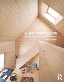 Building From Tradition: Local Materials and Methods in Contemporary Architecture
