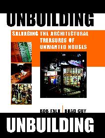 Unbuilding: Salvaging the Architectural Treasures of Unwanted Houses
