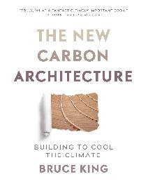 The New Carbon Architecture: Building to Cool the Climate